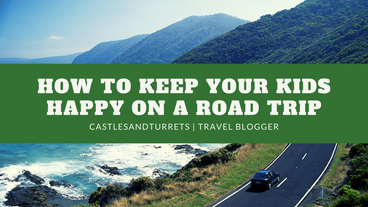 How to Keep Your Kids Happy on a Road Trip – CastlesandTurrets